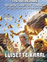 Incredible Adventures of Daniel: a Strong Young Man with Great Faith 1960509195 Book Cover