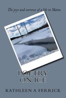 Poetry on Ice: My years in Maine 1718656459 Book Cover