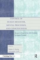 Control of Human Behavior, Mental Processes, and Consciousness: Essays in Honor of the 60th Birthday of August Flammer 0805829156 Book Cover