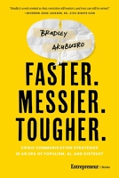 Faster. Messier. Tougher.: Crisis Management Strategies in an Era of Populism, AI, and Distrust B0G529SPPS Book Cover