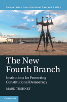 The New Fourth Branch: Institutions for Protecting Constitutional Democracy 100904849X Book Cover