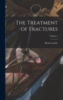 The Treatment of Fractures; Volume 1 - Primary Source Edition 1017452938 Book Cover