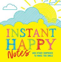 Instant Happy Notes: And other surprises to make you smile 1492657921 Book Cover