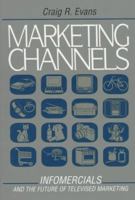 Marketing Channels: Infomercials and the Future of Televised Marketing 0130751510 Book Cover