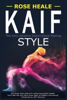 KAIF Style : The Keto Alkaline Intermittent Fasting Style : the Three Main Pillars for Achieving Perfect Health. You'll Feel Like You Have Never Been So Healthy and Strong! Enhanced by HIIT Workout 1698461496 Book Cover