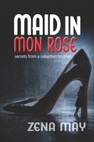 Maid in Mon Rose: secrets from a suburban brothel B0GRSQ7VT5 Book Cover