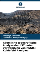 Räumliche topografische Analyse der LST unter Verwendung von RSGIS: Kohlefeld Raniganj 6209686990 Book Cover