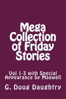 Mega Collection of Friday Stories : Volumes1-3 with Special Appearance by Maxwell 1976518814 Book Cover