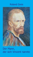 Der Mann, der sich Vincent nannte: Eine satirische Doppelbiografie 334721899X Book Cover