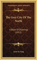 The Grey City of the North 1016321864 Book Cover