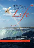 Poems and Short Stories of Life 1453560351 Book Cover