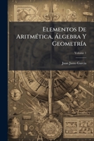 Elementos De Aritmética, Álgebra Y Geometría, Volume 1 1246158094 Book Cover
