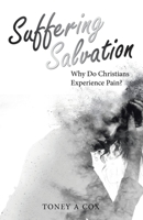 Suffering Salvation: Why Do Christians Experience Pain? 1664280669 Book Cover