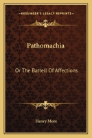 Pathomachia: Or the Battell of Affections: Shadowed by a Feigned Siege of the City Pathopolis 1437025188 Book Cover
