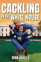 Cackling In The White House B0DVX37PJY Book Cover