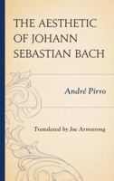 The Aesthetic of Johann Sebastian Bach 1442232900 Book Cover