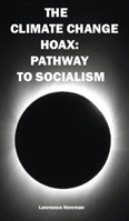 The Climate Change Hoax: Pathway to Socialism 0986420190 Book Cover