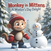 Monkey in Mittens: A Winter's Day Delight B0FF7H9QKK Book Cover