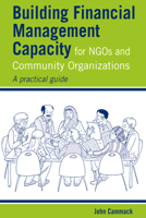 Building Financial Management Capacity for Ngos and Community Organizations: A Practical Guide 1853398241 Book Cover