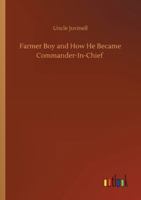 Farmer Boy and How He Became Commander-In-Chief 3752319844 Book Cover