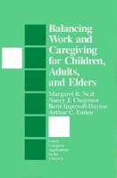 Balancing Work and Caregiving for Children, Adults, and Elders (Family Caregiver Applications series) 0803942826 Book Cover