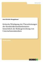 Kritische W�rdigung der �berarbeitungen des Kreditrisikostandardansatzes hinsichtlich der Risikogewichtung von Unternehmenskrediten 3668784175 Book Cover