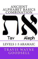 Ancient Alphabet Basics Combination: Levels 1-3 Aramaic 1530032237 Book Cover