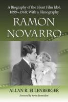 Ramon Novarro: A Biography of the Silent Film Idol, 1899-1968; With a Filmography 0786446765 Book Cover