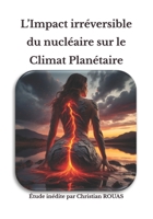 L’Impact irréversible du nucléaire sur le Climat Planétaire: Etude inédite (French Edition) B0F9F34Q62 Book Cover