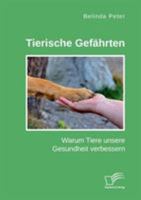 Tierische Gef�hrten. Warum Tiere Unsere Gesundheit Verbessern 3961466904 Book Cover