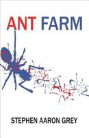 Ant Farm: A Novel about What's Bugging Society 1882658116 Book Cover