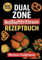 DUAL ZONE Heißluftfritteuse Rezeptbuch (German Edition) 3695724390 Book Cover