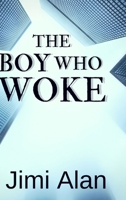 The Boy Who Woke: The Legacy Book One 1548377902 Book Cover