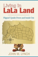 Living in LaLa Land: Flipped Upside Down and Inside Out 1662457790 Book Cover