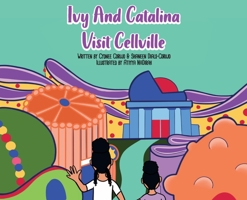 Ivy and Catalina Visit Cellville 1735172502 Book Cover