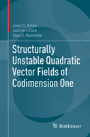 Structurally Unstable Quadratic Vector Fields of Codimension One 3319921169 Book Cover