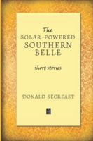 The Solar-Powered Southern Belle: Short stories 1952570581 Book Cover