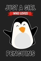 Just A Girl Who Loves Penguins: Blank Lined Notebook Journal, Cute Lined Journal for Girls, Women and Kids - Gift for Penguin Lovers 167632836X Book Cover