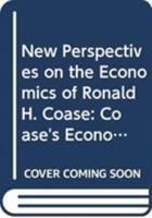 New Perspectives on the Economics of Ronald H. Coase: Coase's Economics of Organisation & Governance and Its Applications 0415834236 Book Cover