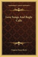 Love Songs and Bugle Calls 102209582X Book Cover