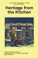 Heritage From The Kitchen: A Doucet Hennessy House Recipe Book 1989621082 Book Cover