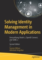 Solving Identity Management in Modern Applications: Demystifying OAuth 2, OpenID Connect, and SAML 2 1484282604 Book Cover