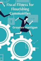 Fiscal Fitness for Flourishing Communities: Optimizing Local Tax Policies for Economic Growth and Social Equity B0DWM34BHX Book Cover