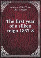 The First Year of a Silken Reign 1837-8 5518801386 Book Cover