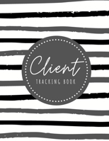 Client Tracking Book: Client Data Organizer Log Book with A - Z Alphabetical Tabs, Record Profile And Appointment For Hairstylists, Makeup artists, barbers, Personal Trainer And More B083XTH79R Book Cover