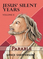 Jesus’ Silent Years Volume 2: Parable 1952025567 Book Cover