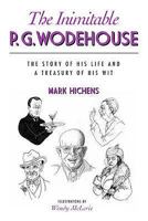 The Inimitable P.G. Wodehouse: The Story of His Life and a Treasury of His Wit 1846243343 Book Cover