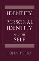 Identity, Personal Identity, and the Self 0872205207 Book Cover