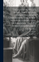 Thomas Shadwell'S (John Ozell'S) Und Henry Fieldings Comoedien "The Miser" in Ihrem Verhältniss Unter Einander Und Zu Ihrer Gemeinsamen Quelle ... (German Edition) 1020050284 Book Cover