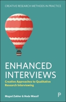 Enhanced Interviews: Creative Approaches to Qualitative Research Interviewing (Creative Research Methods in Practice) 1447377176 Book Cover